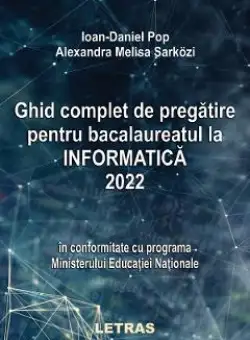 eBook Ghid complet de pregatire pentru Bacalaureatul la Informatica 2022 - Ioan Daniel Pop, Melisa Alexandra Sarkozi