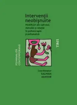 eBook Interventii neobisnuite. Modificari ale cadrului, metodei si relatiei in psihoterapie si psihanaliza - Salman Akhtar