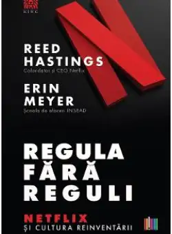 eBook Regula fara reguli. Netflix si cultura reinventarii - Reed Hastings, Erin Meyer