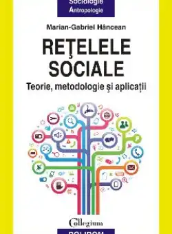 eBook Retelele sociale teorie, metodologie si aplicatii - Marian-Gabriel Hancean