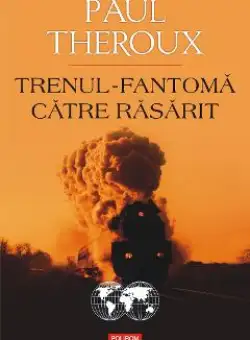 eBook Trenul-fantoma catre Rasarit - Paul Theroux