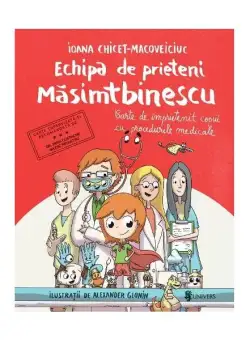Echipa de prieteni Măsimtbinescu - Hardcover - Ioana Chicet-Macoveiciuc - Univers