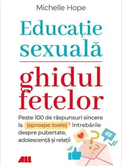 Educație sexuală. Ghidul fetelor - Paperback brosat - Michelle Hope - All