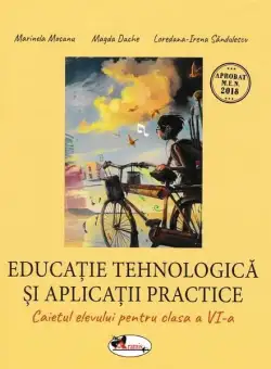 Educație tehnologică și aplicații practice. Caietul elevului cls. a VI-a - Paperback brosat - Loredana-Irena Săndulescu, Magda Dache, Marinela Mocanu - Aramis