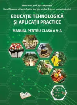 Educație tehnologică și aplicații practice. Manual pentru clasa a V-a - Paperback brosat - Adina Grigore, Augustina Anghel, Claudia-Daniela Negrițoiu, Daniel Păunescu - Ars Libri
