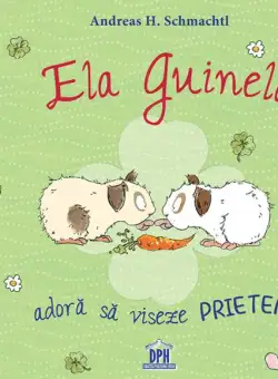 Ela Guinela adoră să viseze prieteni - Hardcover - Andreas H. Schmachtl - Didactica Publishing House