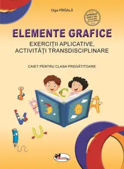 Elemente grafice. Caiet pentru clasa pregătitoare - Paperback - Olga Pîrîială - Aramis
