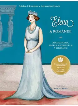 Elena a Romaniei Regina mama, regina suferintei si a sperantei