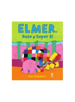 Elmer, Rose și Super El - Paperback - David McKee - Pandora M