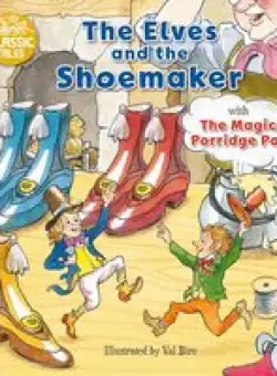 Elves and the Shoemaker and the Magic Porridge Pot