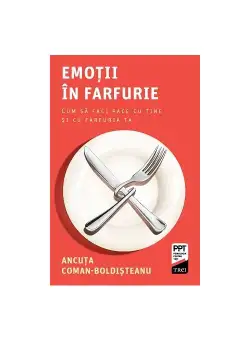 Emotii in farfurie. Cum sa faci pace cu tine si cu farfuria ta
