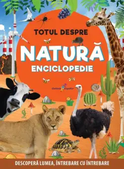 Enciclopedie: Totul despre natură - Paperback brosat - Anuj Chawla, Latha Seth - Galaxia Copiilor