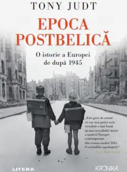 Epoca Postbelică. O istorie a Europei de după 1945