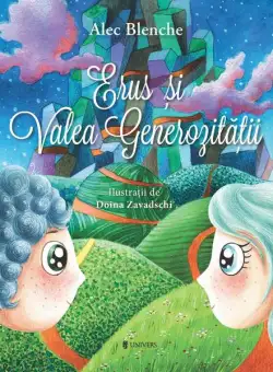 Erus și Valea Generozității - Paperback brosat - Alec Blenche - Univers