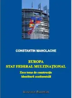 Europa: stat federal multinational | Constantin Manolache