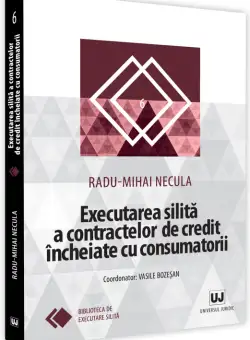 Executarea silita a contractelor de credit incheiate cu consumatorii | Radu-Mihai Necula