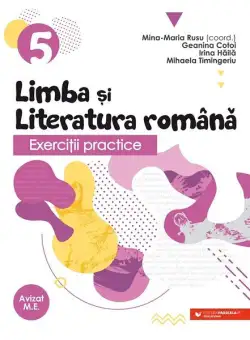 Exerciţii practice de limba şi literatura română. Caiet de lucru. Clasa a V-a - Paperback brosat - Geanina Cotoi, Irina-Carmen Hăilă, Mihaela Timingeriu - Paralela 45 educațional
