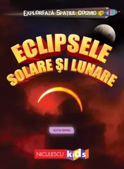 Explorează Spațiul Cosmic: Eclipsele Solare și Lunare - Paperback brosat - Ruth Owen - Niculescu