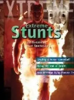 Extreme Stunts!: Life-threatening Stunt Spectaculars