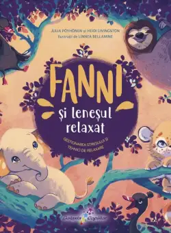 Fanni și Leneșul relaxat (Vol. 3) - Hardcover - Heidi Livingston, Julia Pöyhönen - Galaxia Copiilor