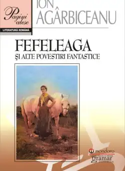 Fefeleaga și alte povestiri fantastice - Paperback brosat - Ion Agârbiceanu - Gramar