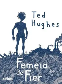 Femeia de Fier | The Iron Woman - Hardcover - Hughes Ted - Art
