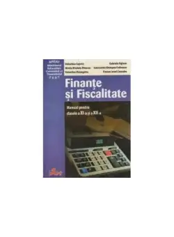 Finanțe și fiscalitate. Manual pentru clasele a XI-a și a XII-a - Paperback brosat - Constantin Ghimpau Codreanu, Mirela Nicoleta Dinescu, Valentina Capota, Gabriela Uglean - Akademos Art