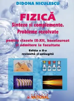 Fizică. Sinteze și complemente. Probleme rezolvate pentru clasele IX - XII, bacalaureat și admitere la facultate - Paperback brosat - Didona Niculescu - Naţional