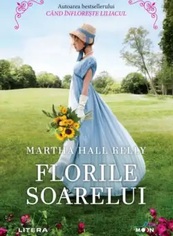 Florile soarelui - Martha Hall Kelly