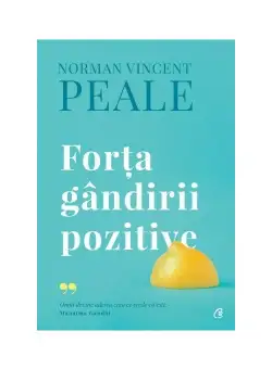 Forta gandirii pozitive. Editie de colectie