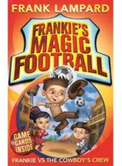 Frankie's Magic Football: Frankie vs The Cowboy's Crew