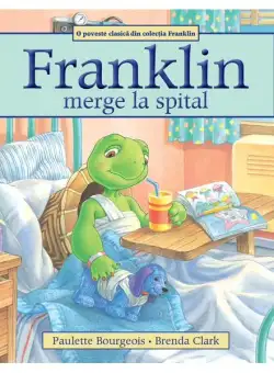Franklin merge la spital - Paperback brosat - Paulette Bourgeois - Katartis