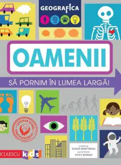 Geografica: oamenii. Să pornim în lumea largă - Paperback brosat - Susan Martineau - Niculescu