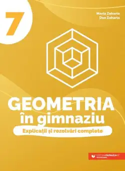 Geometria în gimnaziu. Clasa a VII-a - Paperback brosat - Dan Zaharia, Maria Zaharia - Paralela 45 educațional