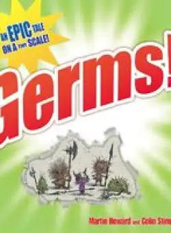 Germs! : An Epic Tale on a Tiny Scale
