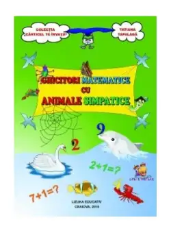 Ghicitori matematice cu animale simpatice - Paperback brosat - Tatiana Tapalagă - Lizuka Educativ