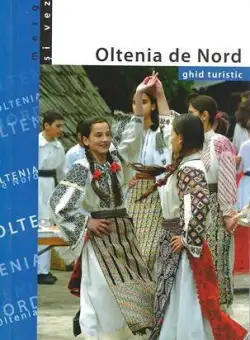 Ghid Turistic - Oltenia de Nord | Florin Andreescu, Mariana Pascaru