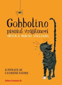 Gobbolino, pisoiul vrăjitoarei - Paperback brosat - Ursula Moray Williams - Paralela 45