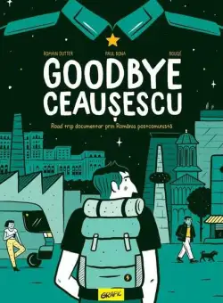 Goodbye Ceaușescu - Hardcover - Romain Dutter - Grafic Art