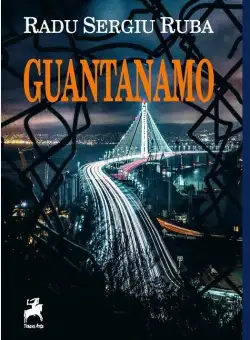 Guantanamo | Radu Sergiu Ruba