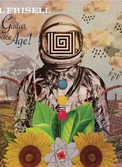 Guitar In The Space Age | Bill Frisell