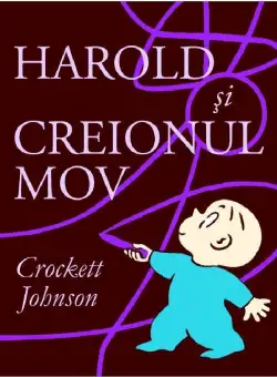 Harold si creionul mov | Crockett Johnson