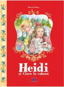 Heidi și Clara la cabană - Hardcover - Marie-Jose Maury - Didactica Publishing House