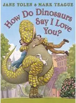 How Do Dinosaurs Say I Love You?
