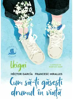 Ikigai. Cum sa-ti gasesti drumul in viata