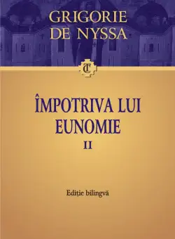 Impotriva lui Eunomie. Volumul II | Grigorie de Nyssa