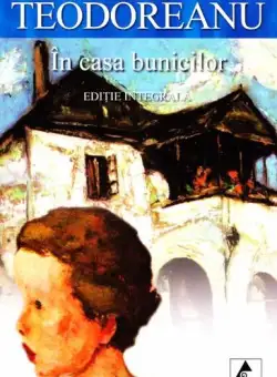 În casa bunicilor (ediție integrală) - Paperback brosat - Ionel Teodoreanu - Agora