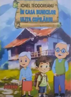 În casa bunicilor. Ulița copilăriei - Paperback brosat - Ionel Teodoreanu - Ştefan