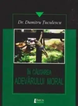 In cautarea adevarului moral - Dumitru Tuculescu