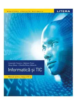 Informatică și TIC. Manual clasa a VII-a - Paperback - Luminița Ciocaru, Oana Rusu, Ștefania Penea, Claudia-Elena Mitrache - Litera